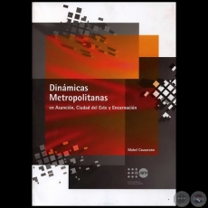 DINMICAS METROPOLITANAS EN ASUNCIN, CIUDAD DEL ESTE Y ENCARNACIN - Autor: MABEL CAUSARANO - Ao 2006